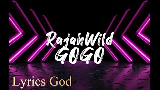 RajahWild  Gogo Lyrics [upl. by Goulette723]