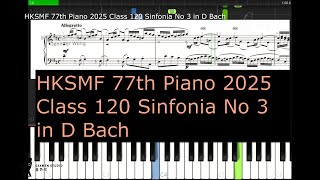 HKSMF 77th Piano 2025 Class 120 Grade 6 Sinfonia No 3 in D Bach [upl. by Gagliano577]