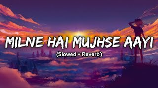 Milne Hai Mujhse Aayi Slowed  Reverb  Arijit Singh  SP Slowed Reverb [upl. by Atekihc]