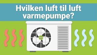 Hvilken luft til luft varmepumpe skal jeg vælge [upl. by Enoed502]