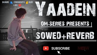 Yaadein Animated Music Video  SowedReverb   Yaadein Lofi Version OMSeries [upl. by Omsare431]