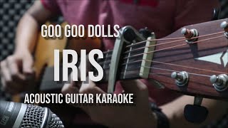 Acoustic Karaoke Iris  Goo Goo Dolls Acoustic Guitar Version with Lyrics [upl. by Ycniuqal]