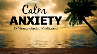 15 minute guided mindfulness meditation to calm anxiety [upl. by Hedberg]