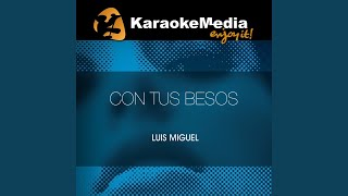 Con Tus Besos Karaoke Version In The Style Of Luis Miguel [upl. by Valaria]