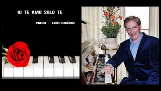 quot IO TE AMO SOLO TE quot Sergio Endrigo  PIANO Luís Eugênio Sanábio e Souza [upl. by Ayihsa851]