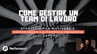 Come Gestire un team di lavoro strategie per motivare e coordinare la propria squadra di lavoro [upl. by Ruben430]