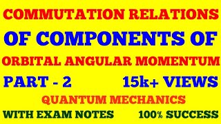 COMMUTATION RELATIONS OF COMPONENTS OF ORBITAL ANGULAR MOMENTUM  PART  2  WITH EXAM NOTES [upl. by Garibull]