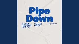 Pipe Down [upl. by Mrots]