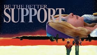 Be the Better Support [upl. by Halda]