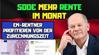 ⚡️500€ mehr Rente im Monat EMRentner profitieren von der Zu­rechnungs­zeit [upl. by Nohsauq684]