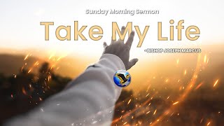 Sunday Morning Sermon quotTake My Lifequot  Bishop Joseph Marcus  Apostolic Preaching [upl. by Yecam]