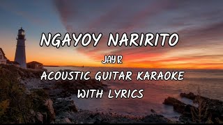 NGAYOY NARIRITO  Jay R  Acoustic guitar karaoke with lyrics video ♪ [upl. by Barton]