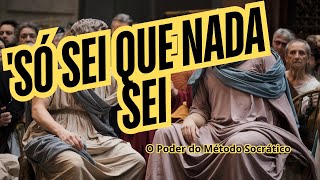 A Filosofia de Sócrates O Poder do Método Socrático e o Significado de Só Sei que Nada Sei [upl. by Sankaran825]