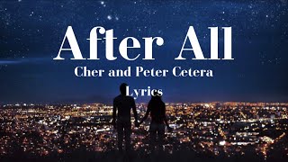 After All  Cher and Peter Cetera  Lyrics [upl. by Dwight]