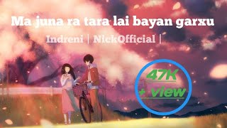 Ma juna ra tara lai bayan garchu lyrics  NickOfficial   indreni Nepali Music official [upl. by Garvy]