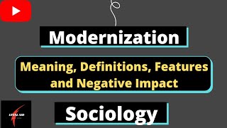 Modernization l Notes l Meaning Definitions Features Negative Impact l sociology l Legal Aid l [upl. by Rendrag]