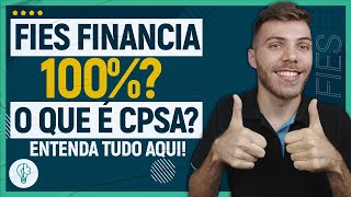 FIES FINANCIA 100  O QUE É CPSA DO FIES [upl. by Amilb]