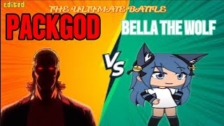 PACKGOD VS BELLA THE WOLF THE ULTIMATE BATTLE [upl. by Keener]