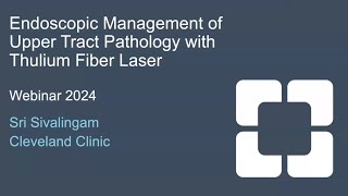 TFL Upper Tract Pathology Webinar  Dr Sri Sivalingam  ForTec Medical [upl. by Oiceladni]