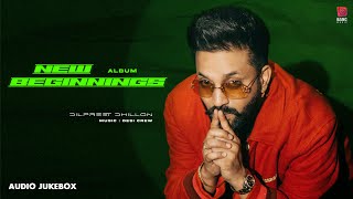 New Beginnings  Dilpreet Dhillon  Desi Crew  Latest Punjabi Songs 2024 [upl. by Aisirtap]