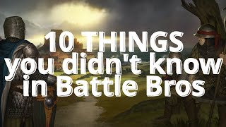 10 things you didnt know in Battle Brothers [upl. by Chandra]