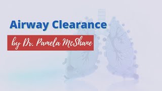 Airway Clearance Webinar by Dr Pamela McShane [upl. by Ytsirhk730]