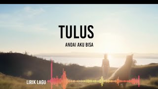 TULUS  ANDAI AKU BISA  LIRIK [upl. by Nnylsor307]