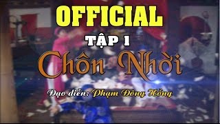 Chôn Nhời  CHÍNH THỨC  Tập 1  Đạo diễn Phạm Đông Hồng [upl. by Niwrud]