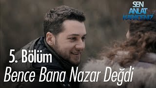 Bence bana Nazar değdi  Sen Anlat Karadeniz 5 Bölüm [upl. by Kcirtap549]