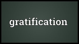 Gratification Meaning [upl. by Goldarina]