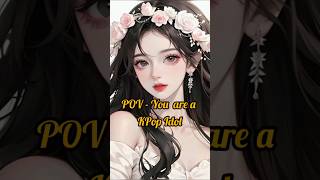 POV  You are a Kpop Idol korea korean shorts kpop trending quickgkampuniques [upl. by Assirim]