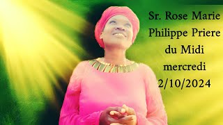 Sr ROSE Marie Philippe Priere du Midi mercredi 2 octubre 2024 [upl. by Bernette]