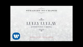 Straight No Chaser  Lully Lullay Coventry Carol Official Audio [upl. by Aztin]