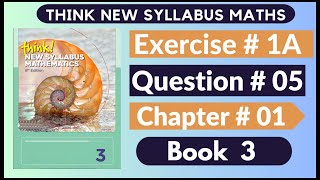 Exercise 1A Question no 05 Think New Syllabus Mathematics 8th Edition Solutions  Book 3  D3 Ch1 [upl. by Ait652]