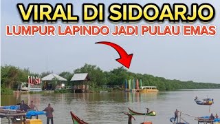 🔴VIRAL DI SIDOARJO LUMPUR LAPINDO JADI PULAU EMAS [upl. by Cummings]