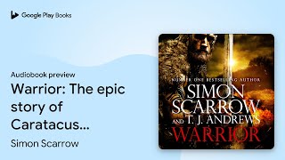 Warrior The epic story of Caratacus warrior… by Simon Scarrow · Audiobook preview [upl. by Anuayek281]