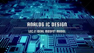 Lec2 Regions of Operation Ideal MOSFET Model and Transconductance gm  Analog IC Design [upl. by Kissee]