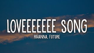 Rihanna  Loveeeeeee Song Lyrics Ft Future [upl. by Antoinetta]