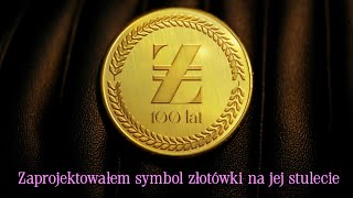 Stulecie złotówki  zaprojektowałem nowe logo polskiego złotego [upl. by Artinak]