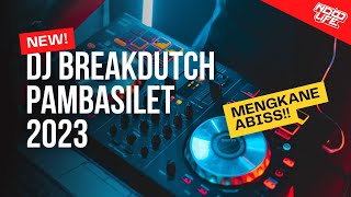 DJ PAMBASILET BREAKDUTCH TIKTOK TERBARU 2023 FULL BASS Ndoo Life Remix [upl. by Enahc]