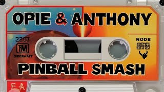 Opie and Anthony Tapes  Rolling Stones Pinball Smash [upl. by Kev]