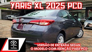 AVALIAÇÃO TOYOTA YARIS XL 2025  O SEDAN COMPACTO VERSÃO DE ENTRADA PARA PCD COM ISENÇÃO TOTAL 💰💰💰 [upl. by Irroc]