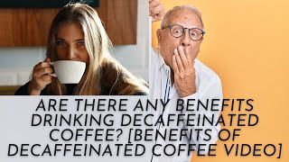 Are There Any Benefits Drinking Decaffeinated Coffee Benefits Of Decaffeinated Coffee Video [upl. by Deehahs]