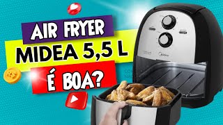 AIR FRYER MIDEA 55 LITROS COMO USAR VALE APENA COMPRO OU NÃO COMPRO [upl. by Natiha]