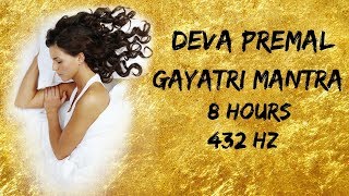 Deva Premal Gayatri Mantra 8 Hours Sleep Music 432 Hz [upl. by Petronia]