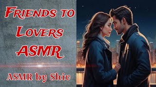 Friends to Lovers ASMR  Hindi ASMR  ASMR by Shiv [upl. by Aisetra]