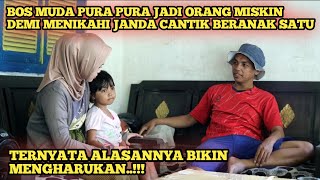 BOS MUDA PURA PURA JADI ORANG MISKIN DEMI MENIKAHI JANDA CANTIK BERANAK SATU lcproject [upl. by Yolanda]