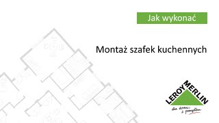 Jak zamontować wiszące i stojące szafki kuchenne czyli zabudowę kuchenną Porady Leroy Merlin [upl. by Silloc92]