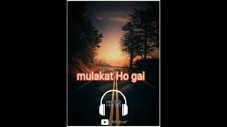 Mulakat Ho gayi love song ❣️🎶❤️❤️💕💕 [upl. by Pallaton]