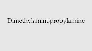 How to Pronounce Dimethylaminopropylamine [upl. by Citron]